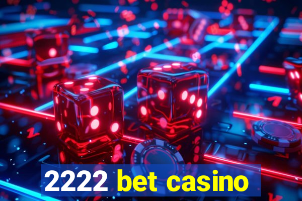 2222 bet casino